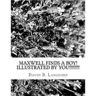 Maxwell Finds a Boy by Langford, David B., 9781505306330