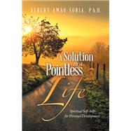 A Solution to a Pointless Life by Albert Amao Soria Ph.D., 9798823006330