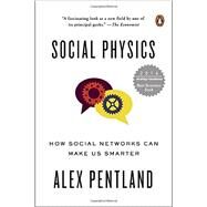Social Physics How Social Networks Can Make Us Smarter by Pentland, Alex, 9780143126331