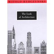 The Look of Architecture by Rybczynski, Witold, 9780195156331