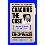 Cracking the Case Inside the mind of a top garda by Mangan, Christy, 9780241996331