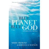 Blue Planet, Blue God by Srokosz, Meric; Watson, Rebecca S., 9780334056331