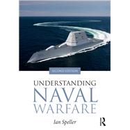 Understanding Naval Warfare by Speller; Ian, 9780415786331