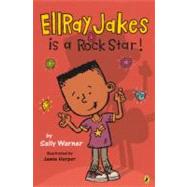 Ellray Jakes Is a Rock Star by Warner, Sally, 9780606236331