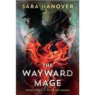 The Wayward Mage by Hanover, Sara, 9780756416331
