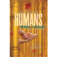 Humans by Sawyer, Robert J., 9780765326331