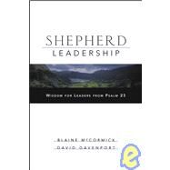 Shepherd Leadership Wisdom for Leaders from Psalm 23 by McCormick, Blaine; Davenport, David, 9780787966331