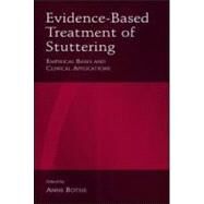 Evidence-Based Treatment of Stuttering : Empirical Bases, Clinical Applications, and Remaining Needs by Bothe, Anne K.; Shenker, Rosalee C.; Webster, William G.; Finn, Patrick, 9780805846331