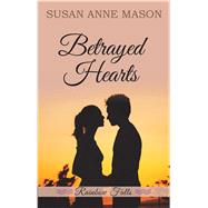 Betrayed Hearts by Mason, Susan Anne, 9781410496331