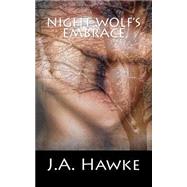 Night Wolf's Embrace by Hawke, J. A.; Miller, A., 9781482776331