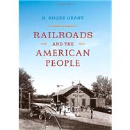 Railroads and the American People by Grant, H. Roger, 9780253006332