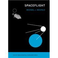 Spaceflight A Concise History by Neufeld, Michael J., 9780262536332