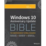Windows 10 Anniversary Update Bible by Tidrow, Rob; Boyce, Jim; Shapiro, Jeffrey R., 9781119356332