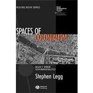 Spaces of Colonialism Delhi's Urban Governmentalities by Legg, Stephen, 9781405156332