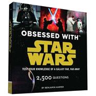 Obsessed with Star Wars Test Your Knowledge of a Galaxy Far, Far Away by Harper, Benjamin, 9781452136332