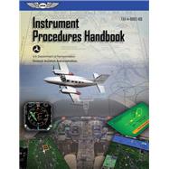 INSTRUMENT PROCEDURES HANDBOOK by FAA, 9781619546332