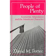 People of Plenty : Economic Abundance and the American Character by Potter, David Morris, 9780226676333