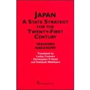 Japan - A State Strategy for the Twenty-First Century by Nakasone,Yasuhiro, 9780700716333