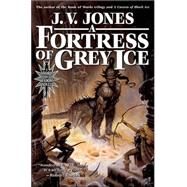 A Fortress of Grey Ice Book Two of Sword of Shadows by Jones, J. V., 9780765306333