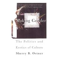 Making Gender The Politics and Erotics of Culture by ORTNER, SHERRY B, 9780807046333