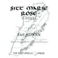 Sitt Marie Rose : A Novel by Adnan, Etel; Kleege, Georgina, 9780942996333