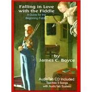 Falling in Love with the Fiddle : A Guide for the Beginning Fiddler by Boyce, James C., 9780979486333