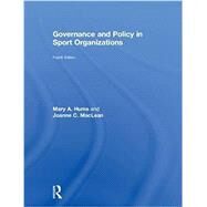 Governance and Policy in Sport Organizations by Hums, Mary A.; Maclean, Joanne C., 9781138086333