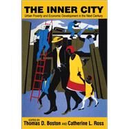The Inner City: Urban Poverty and Economic Development in the Next Century by Ross,Catherine, 9781138536333