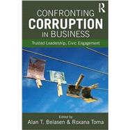 Confronting Corruption in Business: Trusted Leadership, Civic Engagement by Belasen; Alan, 9781138916333