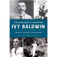 Colorados Daring Ivy Baldwin by Ballard, Jack S., 9781467146333