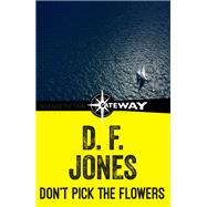 Don't Pick the Flowers by D. F. Jones, 9781473226333