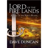 Lord of the Fire Lands by Dave Duncan, 9781497606333
