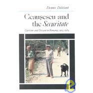Ceausescu and the Securitate: Coercion and Dissent in Romania, 1965-1989: Coercion and Dissent in Romania, 1965-1989 by Deletant,Dennis, 9781563246333