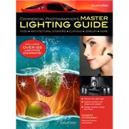 Commercial Photographer's Master Lighting Guide Food, Architectural Interiors, Clothing, Jewelry, More by Morrissey, Robert, 9781608956333
