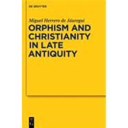 Orphism and Christianity in Late Antiquity by Herrero De Jauregui, Miguel, 9783110206333