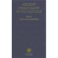 Ancient Christianity In The Caucasus by Mgaloblishvili,Tamila, 9780700706334