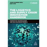 The Logistics and Supply Chain Innovation Handbook by Manners-bell, John; Lyon, Ken, 9780749486334