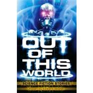 Out of This World: Science Fiction Stories by Blishen, Edward, 9780753416334