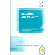 Dementia and Memory: A Handbook for Students and Professionals by Thompson,Simon B. N., 9780754646334