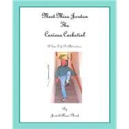 Meet Miss Jordan, the Curious Cockatiel by Plant, Judith Anne, 9781412066334
