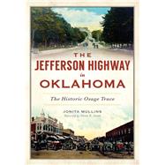 The Jefferson Highway in Oklahoma by Mullins, Jonita; Smith, Glenn E., 9781467136334