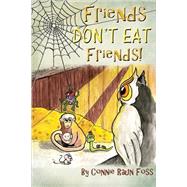 Friends Don't Eat Friends by Foss, Connie Raun; Tweedy, Ronda, 9781502916334