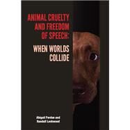 Animal Cruelty and Freedom of Speech by Perdue, Abigail; Lockwood, Randall, 9781557536334