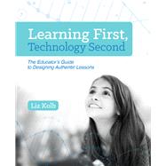 Learning First, Technology Second by Liz Kolb, 9781564846334
