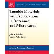 Tunable Materials With Applications in Antennas and Microwaves by Sahalos, John N.; Kyriacou, George A.; Balanis, Constantine A., 9781681736334