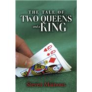 The Tale of Two Queens and a King by Mainous, Steven, 9798350986334