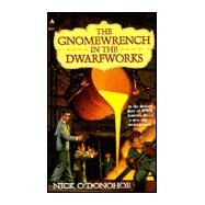 The Gnomewrench in the Dwarfworks by O'Donohoe, Nick, 9780441006335