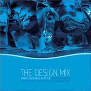 The Design Mix Bars, Cocktails and Style by Watson, Howard; Walker, Jamie, 9780470026335
