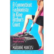A Connecticut Fashionista in King Arthur's Court by Mancusi, Marianne, 9780505526335