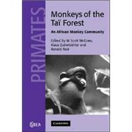Monkeys of the Taï Forest: An African Primate Community by Edited by W. Scott McGraw , Klaus Zuberbühler , Ronald Noë, 9780521816335
